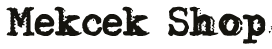Mekcek Shop